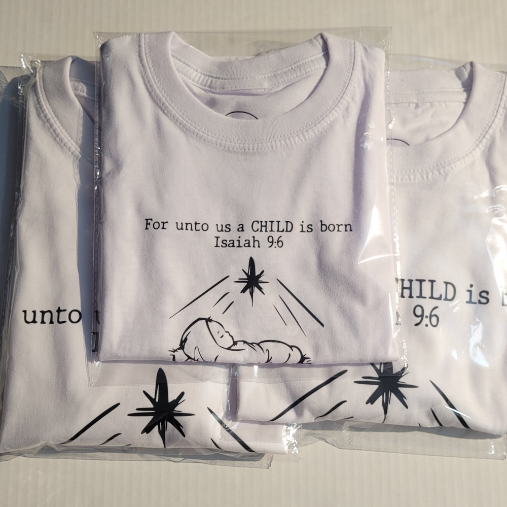 T-shirt White " For Unto Us a child is born Isaiah 9:6"